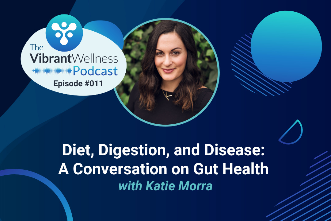 #011 Diet, Digestion, and Disease: A Conversation on Gut Health with ...