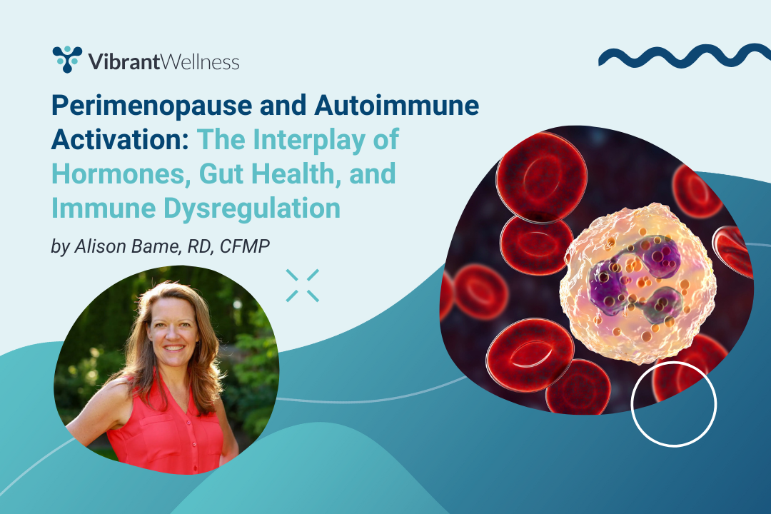 Perimenopause and Autoimmunity: Hormones, Gut Health, and Immune Disruption