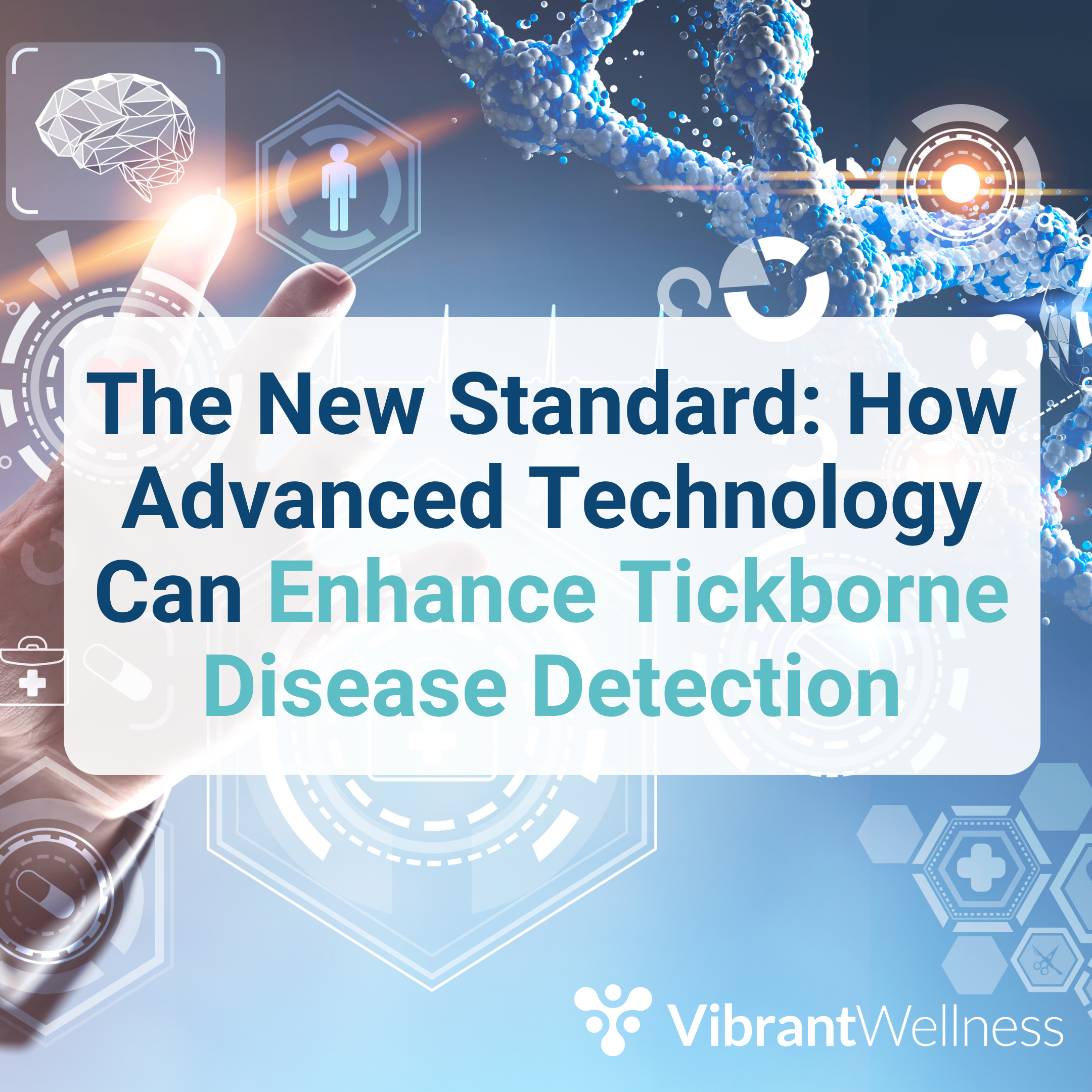 The New Standard: How Advanced Technology Can Enhance Tickborne Disease Detection
